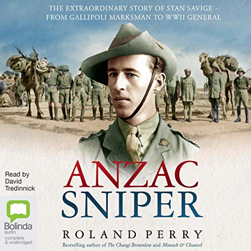 ANZAC SNIPER: THE EXTRAORDINARY STORY OF STAN SAVIGE